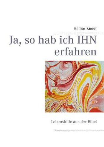 Cover image for Ja, so hab ich IHN erfahren: Lebenshilfe aus der Bibel