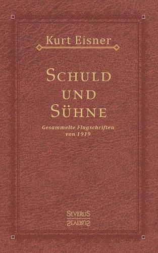 Schuld und Suhne: Gesammelte Flugschriften von 1919