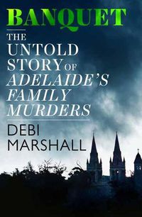 Cover image for Banquet: The Untold Story of Adelaide's Family Murders