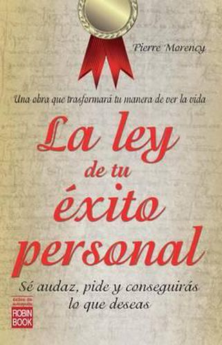 Cover image for La Ley de Tu Exito Personal: Se Audaz, Pide y Conseguiras Lo Que Deseas