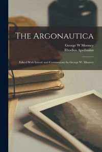 Cover image for The Argonautica; Edited With Introd. and Commentary by George W. Mooney