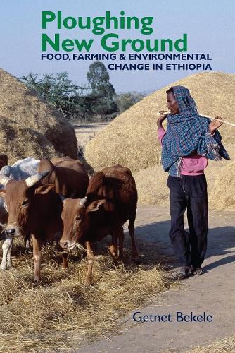 Cover image for Ploughing New Ground: Food, Farming & Environmental Change in Ethiopia