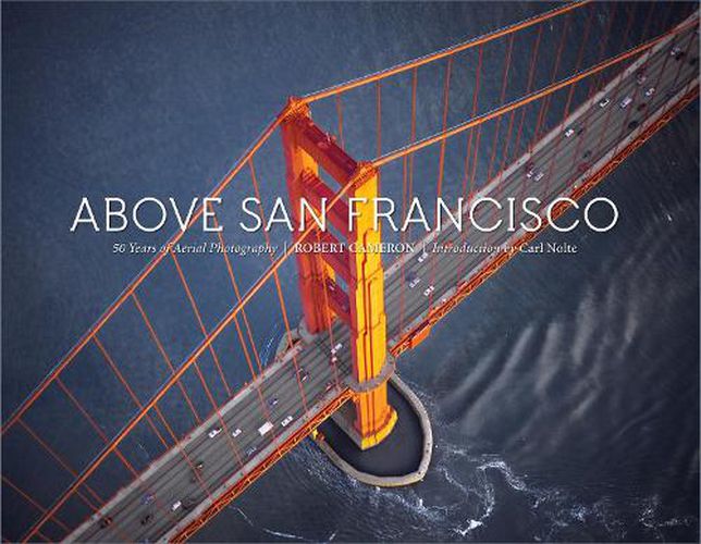 Cover image for Above San Francisco: 50 Years of Aerial Photography