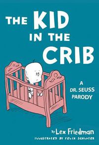 Cover image for Kid in the Crib: A Dr. Seuss Parody