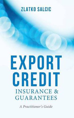 Cover image for Export Credit Insurance and Guarantees: A Practitioner's Guide