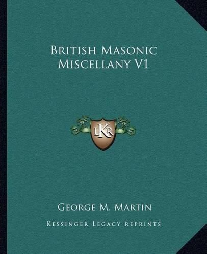 Cover image for British Masonic Miscellany V1