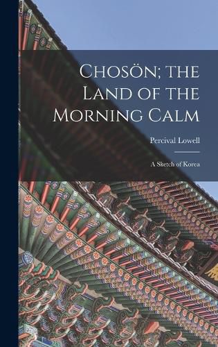 Cover image for Chosoen; the Land of the Morning Calm