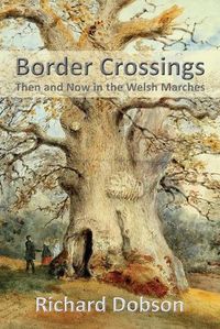 Cover image for Border Crossings: Then and Now in the Welsh Marches