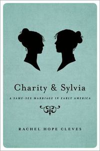 Cover image for Charity and Sylvia: A Same-Sex Marriage in Early America