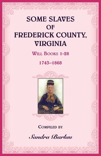 Cover image for Some Slaves of Frederick County, Virginia