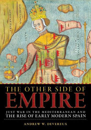 Cover image for The Other Side of Empire: Just War in the Mediterranean and the Rise of Early Modern Spain