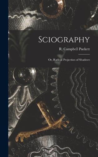 Cover image for Sciography: or, Radical Projection of Shadows