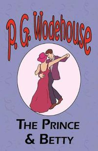 Cover image for The Prince and Betty - From the Manor Wodehouse Collection, a selection from the early works of P. G. Wodehouse