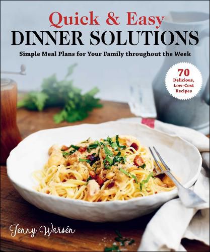 Cover image for Quick & Easy Dinner Solutions: Simple Meal Plans for Your Family throughout the Week