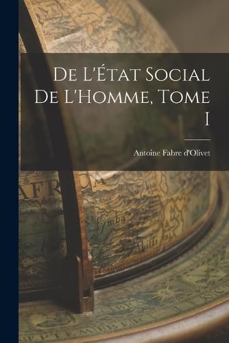 De L'Etat Social de L'Homme, Tome I