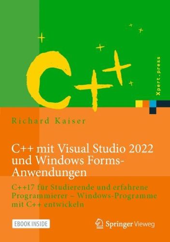 Cover image for C++ mit Visual Studio 2022 und Windows Forms-Anwendungen: C++17 fur Studierende und erfahrene Programmierer - Windows-Programme mit C++ entwickeln
