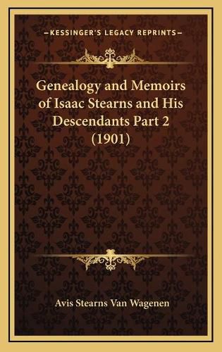 Genealogy and Memoirs of Isaac Stearns and His Descendants Part 2 (1901)