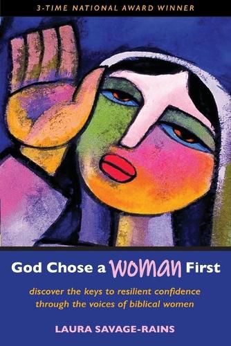 Cover image for God Chose a Woman First: Discover the Keys to Resilient Confidence through the Voices of Biblical Women