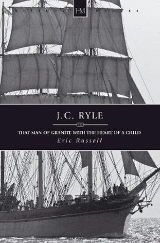 J.C. Ryle: That Man of Granite with the Heart of a Child