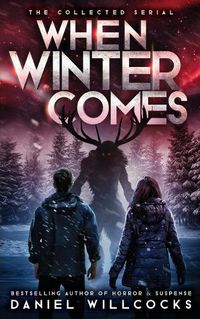 Cover image for When Winter Comes: An Apocalyptic Horror Thriller (Collected Edition)