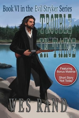 Cover image for Trouble in Tahoe: Book VI in the Evil Stryker Series: Book VI in the Evil Stryker Series