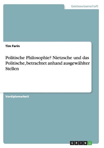 Cover image for Politische Philosophie? Nietzsche und das Politische, betrachtet anhand ausgewahlter Stellen