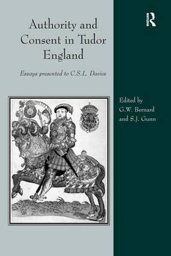 Cover image for Authority and Consent in Tudor England: Essays presented to C.S.L. Davies