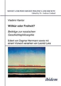 Cover image for Willkur oder Freiheit? Beitrage zur russischen Geschichtsphilosophie. Ediert von Dagmar Herrmann sowie mit einem Vorwort versehen von Leonid Luks