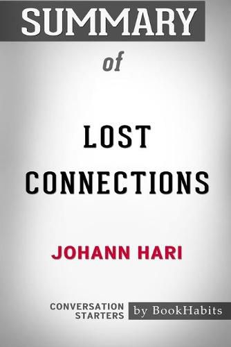 Summary of Lost Connections by Johann Hari: Conversation Starters