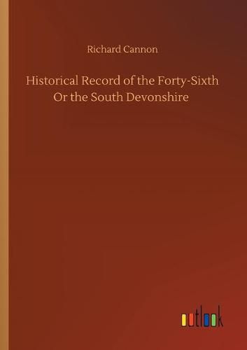 Cover image for Historical Record of the Forty-Sixth Or the South Devonshire