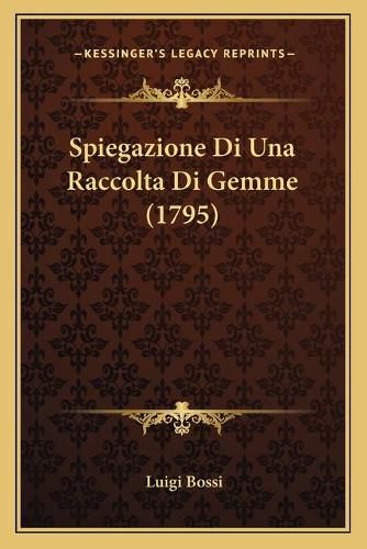 Spiegazione Di Una Raccolta Di Gemme (1795)