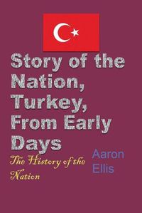 Cover image for Story of the Nation, Turkey, From Early Days: The History of the Nation