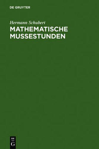 Cover image for Mathematische Mussestunden: Eine Sammlung Von Geduldspielen, Kunststucken Und Unterhaltungsaufgaben Mathematischer Natur