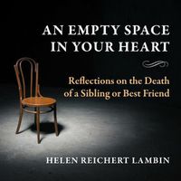 Cover image for An Empty Space in Your Heart: Reflections on the Death of a Sibling or Best Friend