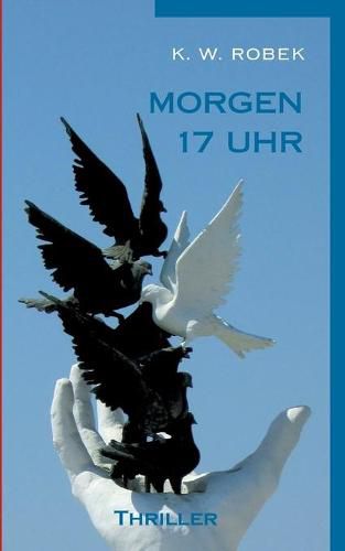 Cover image for Morgen 17 Uhr: Thriller