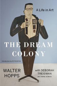 Cover image for The Dream Colony: A Life in Art