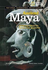 Cover image for Ancient Maya: Archaeology Unlocks the Secrets of the Maya's Past