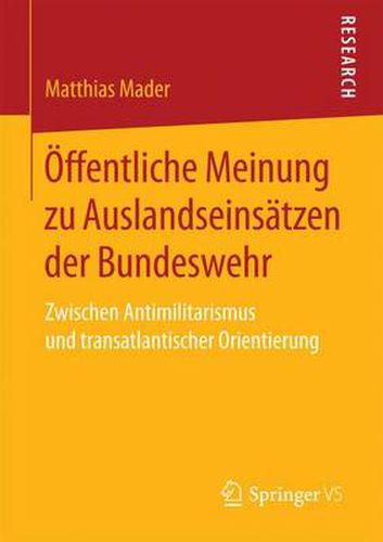 OEffentliche Meinung Zu Auslandseinsatzen Der Bundeswehr: Zwischen Antimilitarismus Und Transatlantischer Orientierung