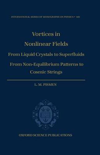 Cover image for Vortices in Nonlinear Fields: From Liquid Crystals to Superfluids, from Non-equilibrium Patterns to Cosmic Strings