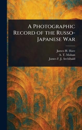 Cover image for A Photographic Record of the Russo-Japanese War