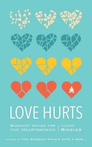 Cover image for Love Hurts: Buddhist Advice for the Heartbroken