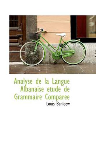 Cover image for Analyse de La Langue Albanaise Tude de Grammaire Compar E