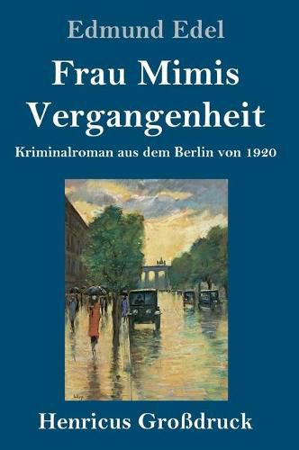 Cover image for Frau Mimis Vergangenheit (Grossdruck): Kriminalroman aus dem Berlin von 1920