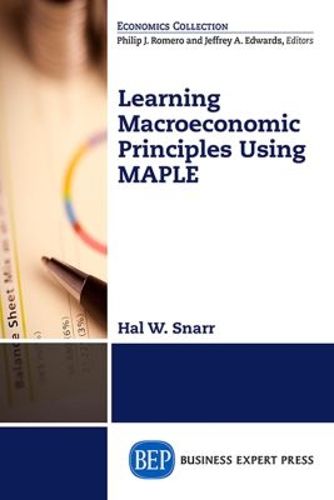 Cover image for Modeling Macroeconomic Principles Using Maple  Software