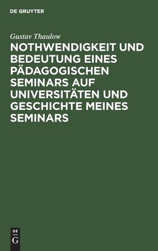 Cover image for Nothwendigkeit Und Bedeutung Eines Padagogischen Seminars Auf Universitaten Und Geschichte Meines Seminars