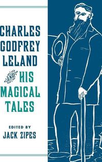 Cover image for Charles Godfrey Leland and His Magical Tales