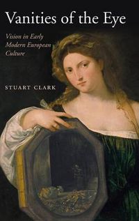 Cover image for Vanities of the Eye: Vision in Early Modern European Culture