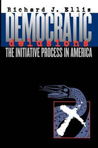 Cover image for Democratic Delusions: The Initiative Process in America