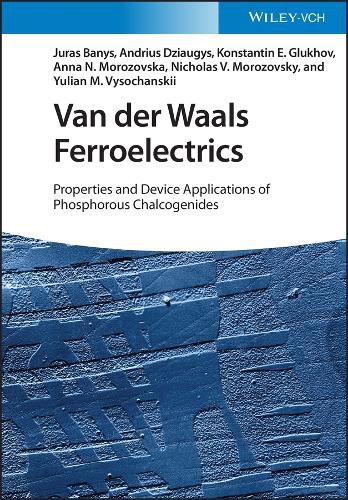 Van der Waals Ferroelectrics - Properties and Device Applications of Phosphorous Chalcogenides