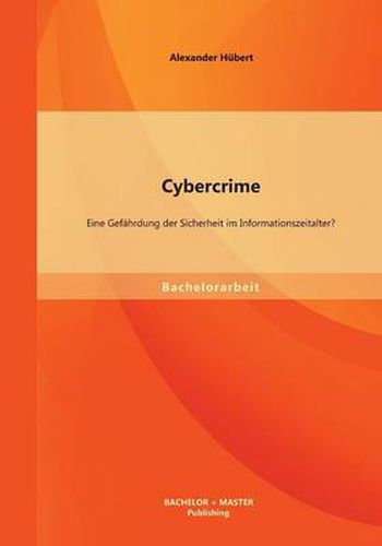 Cover image for Cybercrime: Eine Gefahrdung der Sicherheit im Informationszeitalter?